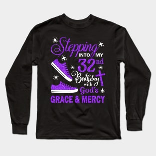 Stepping Into My 32nd Birthday With God's Grace & Mercy Bday Long Sleeve T-Shirt